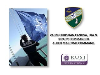 VADM CHRISTIAN CANOVA, FRA N
DEPUTY COMMANDER
ALLIED MARITIME COMMAND
 