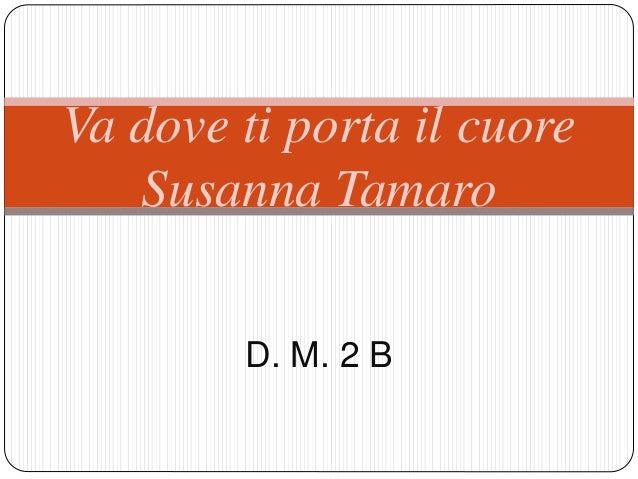 Va dove ti porta il cuore