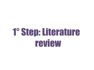 1° Step: Literature
review
 