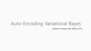 Auto-Encoding Variational Bayes
Diederik P. Kingma, Max Welling, 2014
 