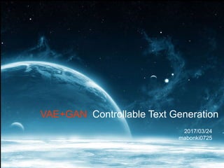 VAE+GAN Controllable Text Generation
2017/03/24
mabonki0725
 