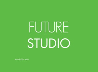 FUTURE 
STUDIO 
ANNELEEN VAES  