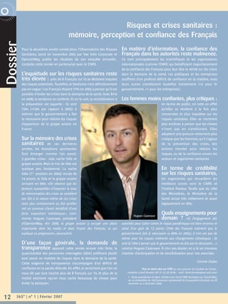 Risques et crises sanitaires :
R P O R AT E  N O V E M B R E 2 0 0 6
                                                         mémoire, perception et confiance des Français
      Dossier

                        Pour la deuxième année consécutive, l’Observatoire des Risques          En matière d’information, la confiance des
                        Sanitaires, lancé en novembre 2005 par Vae Solis Corporate et           Français dans les autorités reste malmenée.
                        OpinionWay, publie les résultats de son enquête annuelle1,              Ce sont principalement les scientifiques et les organisations
                        conduite cette année en partenariat avec le CNRS.                       internationales (comme l’OMS) qui bénéficient majoritairement
                                                                                                de la confiance des Français pour leur dire la vérité sur les crises
                        L’inquiétude sur les risques sanitaires reste                           dans le domaine de la santé. Les politiques et les entreprises
                        très élevée : près de 8 Français sur 10 se déclarent inquiets           souffrent d’un profond déficit de confiance en la matière, mais
                        des risques potentiels. Toutefois, le fatalisme n’est définitivement    leurs scores s’améliorent toutefois timidement (+2 pour le
                        pas en vogue ! Les Français étaient 77% en 2005 à penser qu’il est      gouvernement, +1 pour les entreprises).
                        possible d’éviter les crises dans le domaine de la santé. Avec 81%
                        en 2006, la tendance se conforte. Et on le voit, la sensibilisation à   Les femmes moins confiantes, plus critiques :
                        la préparation est payante : ils sont                                                                       en terme de public, on note en effet
                        73% (+13% par rapport à 2005) à                                                                             qu’elles se révèlent à la fois plus
                        estimer que le gouvernement a fait                                                                          concernées et plus inquiètes sur les
                        le nécessaire pour réduire les risques                                                                      risques sanitaires. Elles se montrent
                        d’apparition de la grippe aviaire en                                                                        plus enclines à penser que les choses
                        France.                                                                                                     n’iront pas en s’améliorant. Elles
                                                                                                                                    adoptent une posture nettement plus
                        Sur la mémoire des crises                                                                                   critique que les hommes, qu’il s’agisse
                        sanitaires de ces dernières                                                                                 de la prévention des crises, des
                        années, les évocations spontanées                                                                           actions menées pour réduire les
                        font émerger comme l’an passé,                                                                              risques, ou de la confiance envers les
                        3 grandes crises : sida, vache folle et                                                                     acteurs et organismes sanitaires.
                        grippe aviaire. Mais le trio de tête est
                        quelque peu bouleversé. La vache                                                                            En terme de crédibilité
                        folle (1ère position en 2005) recule de                                                                     sur les risques sanitaires,
                        14 points, le Sida et la grippe aviaire                                                                     les organismes qui recueillent les
                        arrivant en tête. «On observe que les                                                                       meilleurs scores sont le CNRS et
                        facteurs susceptibles d’impacter le taux                                                                    l’Institut Pasteur. Tandis que du côté
                        de mémorisation des crises ne semblent                                                                      des Ministères, le Ministère de la
                        pas liés à la nature même de ces crises                                                                     Santé arrive très nettement et assez
                        mais plus certainement au fait qu’elles                                                                     logiquement en tête.
                        ont en commun d’avoir bénéficié d’une
                        forte exposition médiatique», com-
                                                                                                         Hugues Cazenave
                                                                                                                                    Quels enseignements pour
                        mente Hugues Cazenave, président                                                                            demain ? «Si l’engagement des
                        d’OpinionWay. «En 2006, la grippe aviaire a occupé une place            autorités pour lutter contre le risque pandémique est bien reconnu et
                        importante dans les media et dans l’esprit des Français, ce qui         salué d’un gain de 13 points (73% des Français estiment que le
                        explique sa progression», poursuit-il.                                  gouvernement fait le nécessaire vs 60% en 2005), il n’en est pas de
                                                                                                même pour les risques inhérents aux changements climatiques : ils
                        D’une façon générale, la demande de                                     sont là 79% à penser que le gouvernement ne fait pas le nécessaire…»
                        transparence apparaît cette année encore très forte, la                 conclut Hugues Cazenave. À n’en pas douter, on a là un nouveau
                        quasi-totalité des personnes interrogées (93%) préférant plutôt         chantier d’anticipation et de sensibilisation pour nos autorités.
                        tout savoir en matière de risques dans le domaine de la santé.
                                                                                                                                                                      Corinne Dubos
                        Cette exigence de transparence s’accompagne d’un déficit de
                        confiance en la parole délivrée. En effet, le sentiment que l’on ne                      Pour en savoir plus sur l’ORS ou vous procurer les résultats de l’étude :
                        nous dit pas tout touche plus de 8 français sur 10, et plus de la           contactez Lionel Benatia (tél. 01 55 20 28 84 – mail : lionel.benatia@vae-solis.com)
                                                                                                    1 - Étude quantitative en ligne, réalisée avec l’outil CAWI développé par OpinionWay,
                        moitié estiment «qu’on nous cache beaucoup de choses pour
                                                                                                    sur un échantillon de 1023 personnes représentatif de la population française, du 28
                        éviter la panique».                                                         novembre au 4 décembre 2006.




    12            365° | n° 1 | Février 2007
 