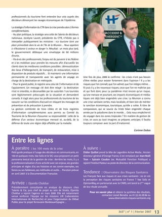 professionnels du tourisme font entendre leur voix auprès des
décideurs dénonçant les ravages économiques de l’épidémie.

La stratégie d’information du CTR dans la crise prendra alors 3 formes
complémentaires.
• Au plan politique, la stratégie sera celle de l’alerte de décideurs
nationaux. Jocelyne Lauret, présidente du CTR, n’hésite pas à
interpeller publiquement les ministres : «Le tourisme tient une
place primordiale dans la vie de l’Ile de la Réunion… Nous appelons
à «l’Assistance à secteur en danger !». Résultat : un mois plus tard,
le gouvernement débloque une enveloppe de 60 millions
d’euros.
• Vis-à-vis des professionnels, l’enjeu est de parvenir à les fédérer
et à les mobiliser pour prendre les mesures afin d’accueillir les
clients dans les meilleures conditions possibles : démoustication
des lieux d’hébergement, de transport, de restauration, mise à                                                                  Xavier Bertrand
disposition de produits répulsifs… Et maintenir une information
permanente et transparente avec les agents de voyage en                  Une fois de plus, 2006 le confirme : les crises n’ont pas besoin
charge de la destination en métropole.                                   d’être réelles pour exister fortement dans l’opinion ! Il y a les
• Pour le grand public, le registre sera celui de l’information et de    risques que l’on connaît, que l’on admet, que l’on intègre même…
l’apaisement. Un message clé doit être relayé : la destination           Et puis il y a les nouveaux risques, ceux que l’on ne maîtrise pas
n’est ni interdite, ni déconseillée par les autorités ! Les touristes    et qui font donc peur. La pandémie n’est encore qu’un risque,
sont légitimement préoccupés de la situation et demandent                qu’une menace et pourtant, ses impacts économiques et média-
conseils. Il s’agit alors pour les professionnels du tourisme de les     tiques ont déjà bien engendrés une crise. La Réunion a connu
rassurer sur les conditions d’accueil en relayant les messages de        une crise sanitaire certes, mais localisée, et bien loin de mériter
prévention et de précaution à prendre.                                   la sanction économique, touristique, qu’elle a subie. À titre de
La gestion combinée de trois cibles et de trois registres                comparaison, qui se soucie du triste bilan engendré chaque
d’information complémentaires aura permis au Comité du                   année par le paludisme dans le monde… Cela nous empêche-t-il
Tourisme de la Réunion d’assumer sa responsabilité : celle de la         de voyager dans les zones tropicales ? En matière de gestion de
défense d’un secteur économique menacé et, au-delà, de la                crise, on aura pu tout imaginer, se préparer, anticiper, il faudra
défense de toute une région déjà affaiblie par la maladie.               toujours composer avec la part d’irrationnel.

                                                                                                                             Corinne Dubos



Entre les lignes
À paraître : les 100 mots de la crise                                    À suivre :
Petit guide pratique à l’usage des décideurs et communicants, en         Didier Quillot prend la tête de Lagardère Active Media ; Ancien
100 et quelques mots, Vae Solis et le SIG vous proposent un petit        directeur général d’Orange France, il est remplacé par Jean-Noël
panorama lexical de la gestion de crise : derrière les mots, il y a      Tron – Sylvain Coudon (ex. Mutualité Fonction Publique) a
la professionnalisation d’une activité avec ses enjeux, ses grandes      rejoint l’Institut Pasteur au poste de directeur de la communication.
principes et règles d’or, ses histoires et ses contre exemples, ses
forces ou ses faiblesses, ses méthodes et outils… Parution prévue
en avril 2007 à la Documentation Française.                              Tendance : Observatoire des Risques Sanitaires
                                                                         Les Français face aux risques et aux crises sanitaires : où en est
                                                                         la perception des risques sanitaires en France ? Vae Solis et
Arrivée : Djamila Chekhar                                                OpinionWay, en partenariat avec le CNRS, ont lancé la 2ème vague
Précédemment consultante en analyse du discours chez                     de leur étude annuelle.
Talents & Cie, puis chef de projet au sein de Stratis, Djamila
Chekhar a rejoint l’agence en mars 2006. Elle est notamment                    Pour en savoir plus et obtenir la synthèse des résultats,
venue renforcer l’équipe sur les missions LIR (Laboratoires                              contactez Lionel Benatia au 01.55.20.28.84 ou
Internationaux de Recherche) et pour l’organisation du Débat                                   www.observatoire-risques-sanitaires.org
Public pour le projet ferroviaire Bordeaux-Espagne…


                                                                                                             365° | n° 1 | Février 2007           13
 