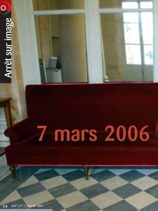Arrêt sur image
R P O R AT E  N O V E M B R E 2 0 0 6




                                         7 mars 2006


    14            365° | n° 1 | Février 2007
 