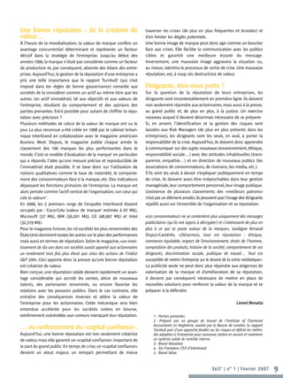 Une bonne réputation : de la création de                                 traverser les crises (de plus en plus fréquentes et brutales) et
valeur…                                                                  d’en limiter les dégâts potentiels.
À l’heure de la mondialisation, la valeur de marque confère un           Une bonne image de marque peut donc agir comme un bouclier
avantage concurrentiel déterminant et représente un facteur              face aux crises. Elle facilite la communication avec les publics
décisif dans la stratégie de l’entreprise. Jusqu’au début des            cibles et garantit une meilleure écoute du message.
années 1990, la marque n’était pas considérée comme un facteur           Inversement, une mauvaise image aggravera la situation ou,
de production et, par conséquent, absente des bilans des entre-          au mieux, ralentira le processus de sortie de crise. Une mauvaise
prises. Aujourd’hui, la gestion de la réputation d’une entreprise a      réputation, est, à coup sûr, destructrice de valeur.
pris une telle importance que le rapport Turnbull2 (qui s’est
imposé dans les règles de bonne gouvernance) conseille aux               Dirigeants, êtes-vous prêts ?
sociétés de la considérer comme un actif au même titre que les           Sur la question de la réputation de leurs entreprises, les
autres. Un actif immatériel, lié aux objectifs et aux valeurs de         dirigeants sont incontestablement en première ligne. Ils doivent
l’entreprise, résultant du comportement et des opinions des              non seulement répondre aux actionnaires, mais aussi à la presse,
parties prenantes. Est-il possible pour autant de chiffrer la répu-      au grand public et, de plus en plus, à la justice. Un exercice
tation avec précision ?                                                  nouveau auquel il devient désormais nécessaire de se préparer.
Plusieurs méthodes de calcul de la valeur de marque ont vu le            Si, en amont, l’identification et la gestion des risques sont
jour. La plus reconnue a été créée en 1998 par le cabinet britan-        laissées aux Risk Managers (de plus en plus présents dans les
nique Interbrand en collaboration avec le magazine américain             entreprises), les dirigeants sont les seuls, en aval, à porter la
Business Week. Depuis, le magazine publie chaque année le                responsabilité de la crise. Aujourd’hui, ils doivent donc apprendre
classement des 100 marques les plus performantes dans le                 à communiquer sur des sujets nouveaux (environnement, éthique,
monde. C’est ce modèle d’évaluation de la marque3 en particulier         responsabilité sociale…) avec des attitudes inhabituelles (trans-
qui a répandu l’idée qu’une mesure précise et reproductible de           parence, empathie…) et en direction de nouveaux publics (les
l’immatériel était possible. Il se base donc sur l’utilisation de        associations de consommateurs, de riverains, les media, etc.).
notions qualitatives comme le taux de notoriété, le comporte-            S’ils sont les seuls à devoir s’expliquer publiquement en temps
ment des consommateurs face à la marque, etc. Des indicateurs            de crise, ils doivent aussi être irréprochables dans leur gestion
dépassant les fonctions primaires de l’entreprise. La marque est         managériale, leur comportement personnel, leur image publique.
alors pensée comme l’actif central de l’organisation, «un cœur qui       L’existence de plusieurs classements des «meilleurs patrons»
crée la valeur»4 .                                                       n’est pas un élément anodin,ils prouvent que l’image des dirigeants
En 2006, les 5 premiers rangs de l’enquête Interbrand étaient            rejaillit aussi sur l’ensemble de l’organisation et sa réputation.
occupés par : Coca-Cola (valeur de marque5 estimée à 67 M$),
Microsoft (57 M$), IBM (56,201 M$), GE (48,907 M$) et Intel              «Les consommateurs ne se contentent plus uniquement des messages
(32,319 M$).                                                             publicitaires (qu’ils ont appris à décrypter) et s’intéressent de plus en
Pour le magazine Fortune, les 10 sociétés les plus renommées des         plus à ce qui se passe autour de la marque», souligne Arnaud
États-Unis dominent toutes les autres sur le plan des performances       Dupui-Castérès. «Désormais, tout est réputation : éthique,
mais aussi en termes de réputation. Selon le magazine, «un inves-        commerce équitable, respect de l’environnement, droits de l’homme,
tissement de dix ans dans ces sociétés aurait apporté aux actionnaires   composition des produits, histoire de la société, comportement de ses
un rendement trois fois plus élevé que celui des actions de l’indice     dirigeants, discrimination raciale, politique de travail… Tout est
S&P 500». Ceci apporte donc la preuve qu’une bonne réputation            susceptible de mettre l’entreprise sur le devant de la scène médiatique».
est créatrice de valeur.                                                 La publicité seule ne peut donc plus répondre aux exigences de
Bien conçue, une réputation solide devient rapidement un avan-           valorisation de la marque et d’amélioration de sa réputation,
tage considérable qui accroît les ventes, attire de nouveaux             il devient par conséquent nécessaire de mettre en place de
talents, des partenaires renommés, ou encore favorise les                nouvelles solutions pour renforcer la valeur de la marque et se
relations avec les pouvoirs publics. Dans le cas contraire, elle         préparer à la défendre.
entraîne des conséquences inverses et altère la valeur de
l’entreprise pour les actionnaires. Cette mécanique sera bien                                                                        Lionel Benatia
entendue accélérée pour les sociétés cotées en bourse,
extrêmement vulnérables aux rumeurs menaçant leur réputation.                 1 - Parties prenantes
                                                                              2 - Préparé par un groupe de travail de l’Institute of Chartered
                                                                              Accountants en Angleterre, avalisé par la Bourse de Londres. Le rapport
… au renforcement du «capital confiance».                                     Turnbull part d’une approche fondée sur les risques et définit les métho-
Aujourd’hui, une bonne réputation est non seulement créatrice                 des adaptées à l’entreprise pour concevoir, mettre en oeuvre et maintenir
de valeur, mais elle garantit un «capital confiance» important de             un système solide de contrôle interne.
                                                                              3 - Brand Valuation
la part du grand public. En temps de crise, ce «capital confiance»            4 - Jez Frampton, CEO d’Interbrand
devient un atout majeur, un rempart permettant de mieux                       5 - Brand Value



                                                                                                                    365° | n° 1 | Février 2007            9
 