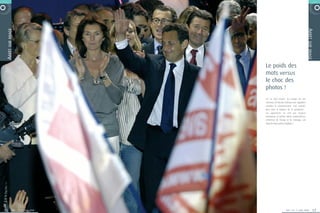 R P O R AT E  N O V E M B R E 2 0 0 6                                           6 0 0 2 E R B M E V O N  E TA R O P
              SUR IMAGE




                                                                                                  ARRÊT
                                                                                                  SUR IMAGE
            ARRÊT




                                               Le poids des
                                               mots versus
                                               le choc des
                                               photos !
                                               S’il en était besoin, les images du soir
                                               victorieux de Nicolas Sarkozy nous rappellent
                                               combien la communication “non verbale”
                                               pèse dans la balance de la perception…
                                               Les apparences ne sont pas toujours
                                               trompeuses et parfois même annonciatrices.
                                               Cohérence de l’image et du message, une
                                               règle de base parfois négligée !




       16            365° | n° 2 | Juin 2008                         365° | n° 2 | Juin 2008                  17
 