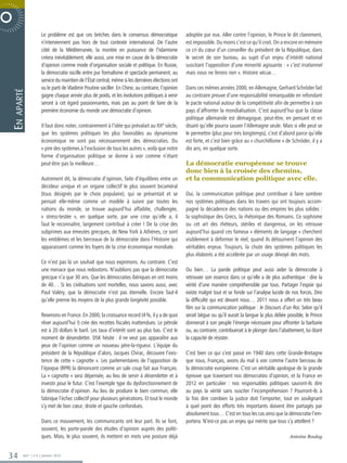 Le problème est que ces brèches dans le consensus démocratique                adoptée par eux. Aller contre l’opinion, le Prince le dit clairement,
                                 n’interviennent pas hors de tout contexte international. De l’autre           est impossible. Du moins c’est ce qu’il croit. On a encore en mémoire
R P O R AT E    N O V E M B R E côté de la Méditerranée, la montée en puissance de l’islamisme
                                  2006                                                                         ce cri du cœur d’un conseiller du président de la République, dans
                                 créera inévitablement, elle aussi, une mise en cause de la démocratie         le secret de son bureau, au sujet d’un enjeu d’intérêt national
                                 d’opinion comme mode d’organisation sociale et politique. En Russie,          suscitant l’opposition d’une minorité agissante : « c’est irrationnel
                                 la démocratie oscille entre pur formalisme et spectacle permanent, au         mais nous ne ferons rien ». Histoire vécue…
                                 service du maintien de l’État central, même si les dernières élections ont
                                 vu le parti de Vladimir Poutine vaciller. En Chine, au contraire, l’opinion   Dans ces mêmes années 2000, en Allemagne, Gerhard Schröder fait
           aparté




                                 gagne chaque année plus de poids, et les évolutions politiques à venir        au contraire preuve d’une responsabilité remarquable en refondant
                                 seront à cet égard passionnantes, mais pas au point de faire de la            le pacte national autour de la compétitivité afin de permettre à son
                                 première économie du monde une démocratie d’opinion.                          pays d’affronter la mondialisation. C’est aujourd’hui que la classe
                                                                                                               politique allemande est démagogue, peut-être, en pensant et en
         En




                              Il faut donc noter, contrairement à l’idée qui prévalait au XXe siècle,          disant qu’elle pourra sauver l’Allemagne seule. Mais si elle peut se
                              que les systèmes politiques les plus favorables au dynamisme                     le permettre (plus pour très longtemps), c’est d’abord parce qu’elle
                              économique ne sont pas nécessairement des démocraties. Du                        est forte, et c’est bien grâce au « churchillisme » de Schröder, il y a
                              « pire des systèmes à l’exclusion de tous les autres », voilà que notre          dix ans, en quelque sorte.
                              forme d’organisation politique se donne à voir comme n’étant
                              peut-être pas la meilleure…                                                      La démocratie européenne se trouve
                                                                                                               donc bien à la croisée des chemins,
                              Autrement dit, la démocratie d’opinion, faite d’équilibres entre un              et la communication politique avec elle.
                              décideur unique et un organe collectif le plus souvent bicaméral
                              (tous désignés par le choix populaire), qui se présentait et se                  Oui, la communication politique peut contribuer à faire sombrer
                              pensait elle-même comme un modèle à suivre par toutes les                        nos systèmes politiques dans les travers qui ont toujours accom-
                              nations du monde, se trouve aujourd’hui affaiblie, challengée,                   pagné la décadence des nations ou des empires les plus solides :
                              « stress-testée », en quelque sorte, par une crise qu’elle a, il                 la sophistique des Grecs, la rhétorique des Romains. Ce sophisme
                              faut le reconnaître, largement contribué à créer ! De la crise des               ou cet art des rhéteurs, stériles et dangereux, on les retrouve
                              subprimes aux émeutes grecques, de New York à Athènes, ce sont                   aujourd’hui quand ces fameux « éléments de langage » cherchent
                              les emblèmes et les berceaux de la démocratie dans l’Histoire qui                visiblement à déformer le réel, quand ils détournent l’opinion des
                              apparaissent comme les foyers de la crise économique mondiale.                   véritables enjeux. Toujours, la chute des systèmes politiques les
                                                                                                               plus élaborés a été accélérée par un usage dévoyé des mots.
                              Ce n’est pas là un souhait que nous exprimons. Au contraire. C’est
                              une menace que nous redoutons. N’oublions pas que la démocratie                  Ou bien… La parole politique peut aussi aider la démocratie à
                              grecque n’a que 30 ans. Que les démocraties ibériques en ont moins               retrouver son essence dans ce qu’elle a de plus authentique : dire la
                              de 40… Si les civilisations sont mortelles, nous savons aussi, avec              vérité d’une manière compréhensible par tous. Partager l’espoir qui
                              Paul Valéry, que la démocratie n’est pas éternelle. Encore faut-il               existe malgré tout et se fonde sur l’analyse lucide de nos forces. Dire
                              qu’elle prenne les moyens de la plus grande longévité possible.                  la difficulté qui est devant nous… 2011 nous a offert un très beau
                                                                                                               film sur la communication politique : le Discours d’un Roi. Selon qu’il
                              Revenons en France. En 2000, la croissance record (4 %, il y a de quoi           serait bègue ou qu’il aurait la langue la plus déliée possible, le Prince
                              rêver aujourd’hui !) crée des recettes fiscales inattendues. Le pétrole          donnerait à son peuple l’énergie nécessaire pour affronter la barbarie
                              est à 20 dollars le baril. Les taux d’intérêt sont au plus bas. C’est le         ou, au contraire, contribuerait à le plonger dans l’abattement, lui ôtant
                              moment de désendetter. DSK hésite : il ne veut pas apparaître aux                la capacité de résister.
                              yeux de l’opinion comme un nouveau père-la-rigueur. L’équipe du
                              président de la République d’alors, Jacques Chirac, découvre l’exis-             C’est bien ce qui s’est passé en 1940 dans cette Grande-Bretagne
                              tence de cette « cagnotte ». Les parlementaires de l’opposition de               que nous, Français, avons du mal à voir comme l’autre berceau de
                              l’époque (RPR) la dénoncent comme un sale coup fait aux Français.                la démocratie européenne. C’est un véritable apologue de la grande
                              La « cagnotte » sera dépensée, au lieu de servir à désendetter et à              épreuve que traversent nos démocraties d’opinion, et la France en
                              investir pour le futur. C’est l’exemple type du dysfonctionnement de             2012 en particulier : nos responsables politiques sauront-ils dire
                              la démocratie d’opinion. Au lieu de produire le bien commun, elle                au pays la vérité sans susciter l’incompréhension ? Pourront-ils à
                              fabrique l’échec collectif pour plusieurs générations. Et tout le monde          la fois dire combien la justice doit l’emporter, tout en soulignant
                              s’y met de bon cœur, droite et gauche confondues.                                à quel point des efforts très importants doivent être partagés par
                                                                                                               absolument tous… C’est en tous les cas ainsi que la démocratie l’em-
                              Dans ce mouvement, les communicants ont leur part. Ils se font,                  portera. N’est-ce pas un enjeu qui mérite que tous s’y attellent ?
                              souvent, les porte-parole des études d’opinion auprès des politi-
                              ques. Mais, le plus souvent, ils mettent en mots une posture déjà                                                                       Antoine Boulay



      34          365° | n°6 | Janvier 2012
 