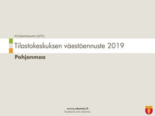 POHJANMAAN LIITTO
www.obotnia.fi
facebook.com/obotnia
Pohjanmaa
Tilastokeskuksen väestöennuste 2019
 