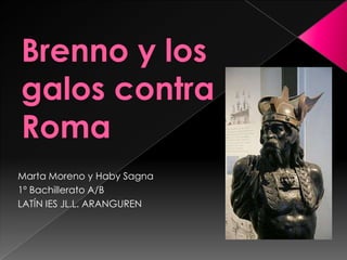 Marta Moreno y Haby Sagna
1º Bachillerato A/B
LATÍN IES JL.L. ARANGUREN
 