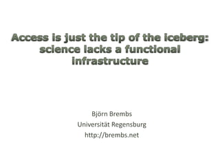 Björn Brembs
Universität Regensburg
http://brembs.net
 
