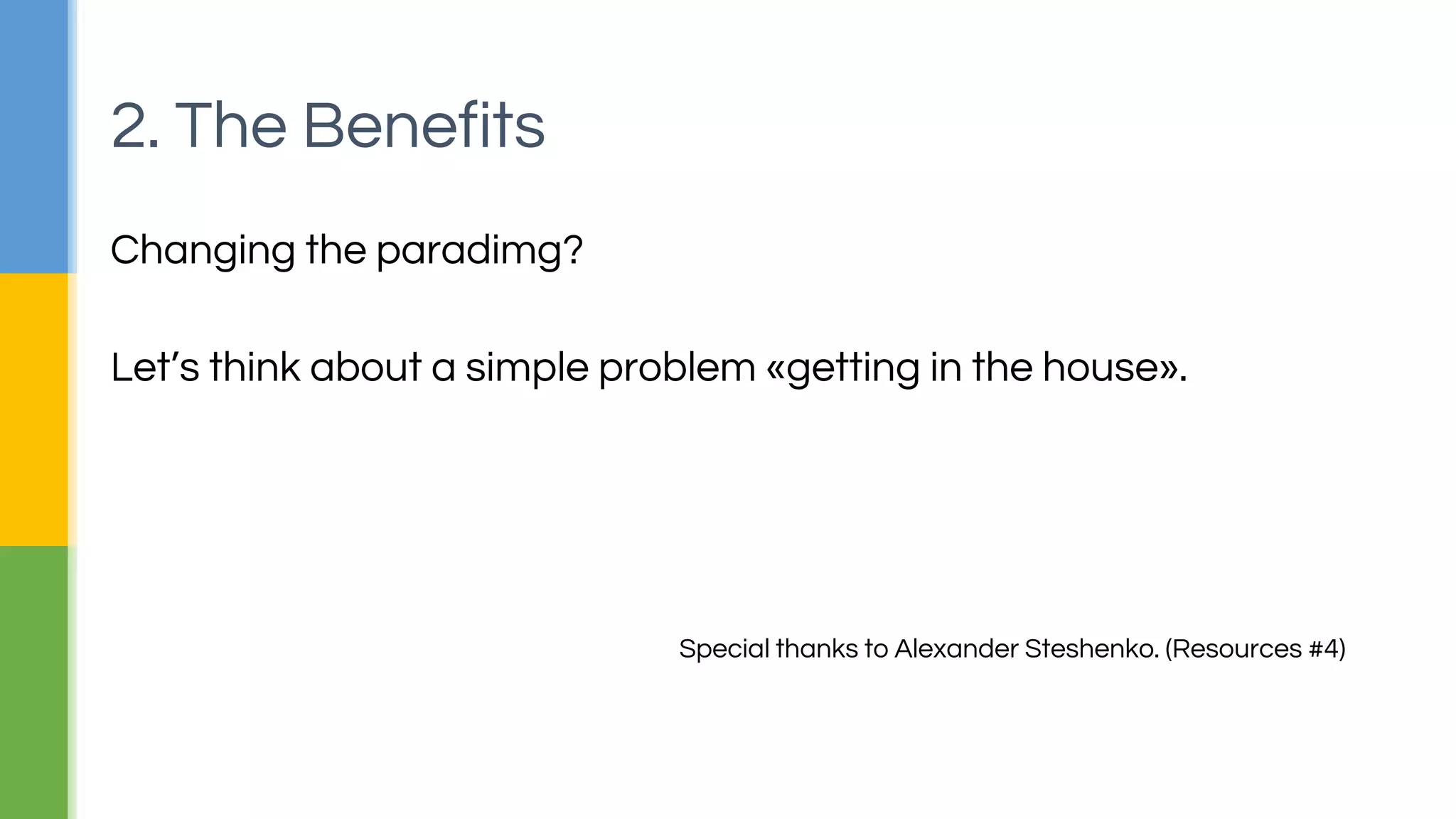 What can humble function do better?
Functional programing is not just about using functions
everywhere. It changes the paradigm.
2. The Benefits
 