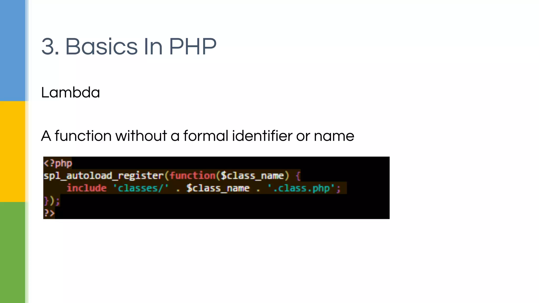 Map , Reduce and Filter
Map technique for applying discount to shopping cart
3. Basics In PHP
 