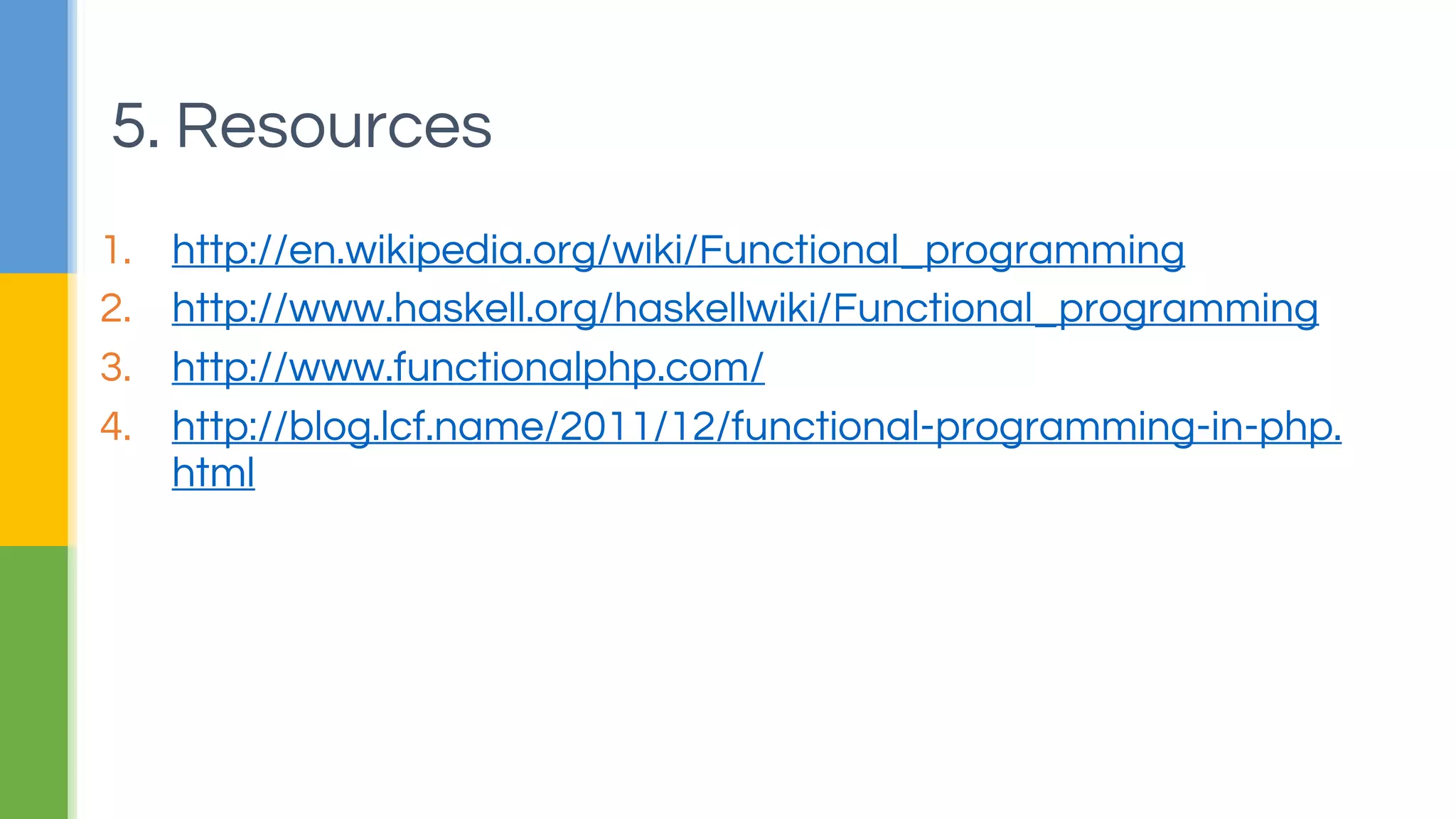 Closure
“An object is data with functions. A closure is a function with
data.” — John D. Cook
3. Basics In PHP
 