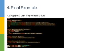 A shopping cart implementation
4. Final Example
 