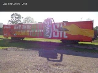 Vagão da Cultura – 2013
 