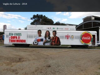 Vagão da Cultura - 2014
 