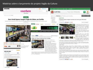 Matérias sobre o lançamento do projeto Vagão da Cultura
 