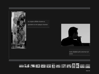 Marta Ré os corpos sólidos tocam-se, ajustam-se em espaços insones rosto abafado pelo amornar do vento 