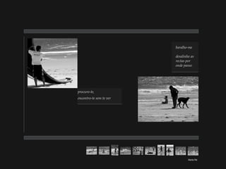 Marta Ré procuro-te, encontro-te sem te ver   baralho-me desalinho as rectas por onde passo. 