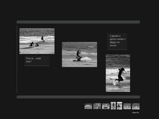 Marta Ré Fixo-te…onde vais? é apenas o querer sentar e afagar no escuro 