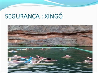 SEGURANÇA : XINGÓ
 