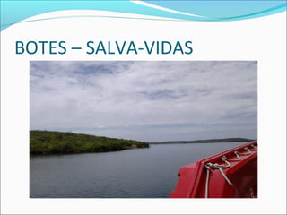 BOTES – SALVA-VIDAS
 