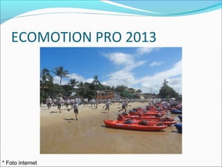 ECOMOTION PRO 2013
* Foto internet
 
