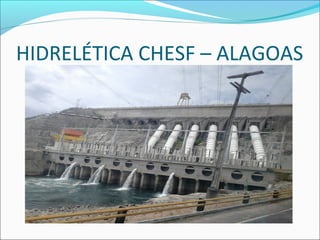 HIDRELÉTICA CHESF – ALAGOAS
 