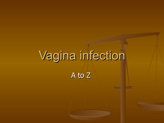 Vagina infection A to Z  