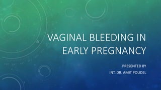 Vaginal bleeding in early pregnancy | PPTX