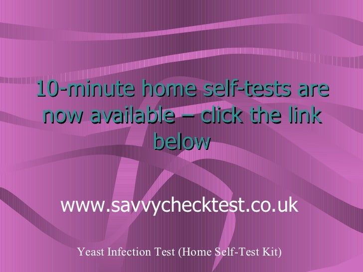 10-minute home self-tests are now available  click the link below www.savvychecktest.co.uk Yeast Infection Test  (Home Se...