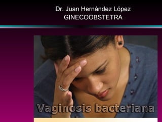 Dr. Juan Hernández López
GINECOOBSTETRA
 