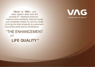 FOR BETTER LIFE QUALITY
 