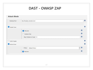 17
DAST - OWASP ZAP
 