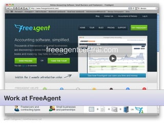 freeagentcentral.com




Work at FreeAgent


gareth rushgrove | morethanseven.net
 