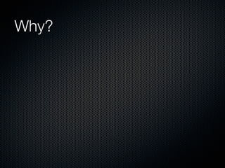 Why?
 
