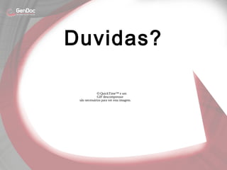 Duvidas?
O QuickTime™ e um
GIF descompressor
são necessários para ver esta imagem.
 