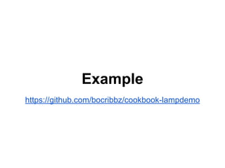 Example
https://github.com/bocribbz/cookbook-lampdemo

 
