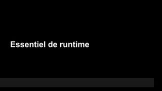 Essentiel de runtime

 