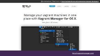 @rachelandrew | Read more at http://rachelandrew.co.uk/presentations/puppet-developers
http://vagrantmanager.com/
 