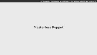 @rachelandrew | Read more at http://rachelandrew.co.uk/presentations/puppet-developers
Masterless Puppet
 