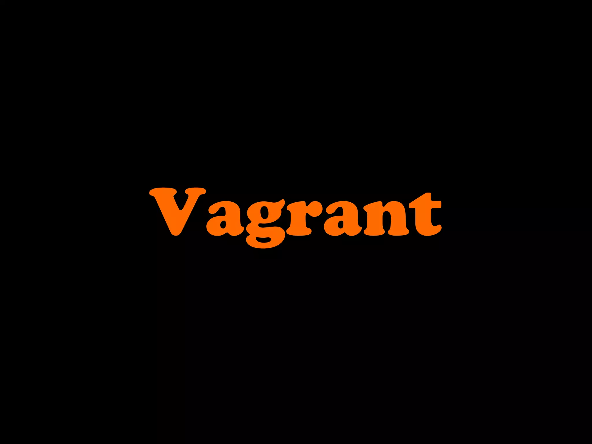 Vagrant
 
