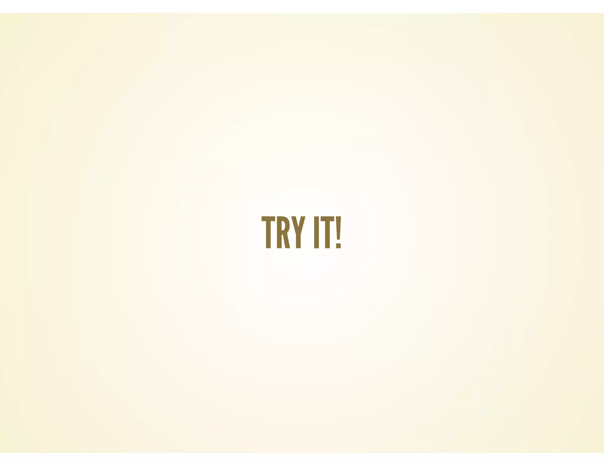 TRY IT!
 