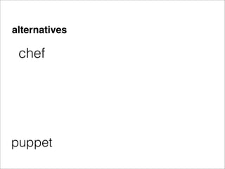 alternatives

 chef




puppet
 