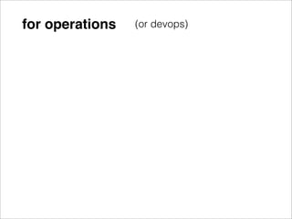 for operations   (or devops)
 