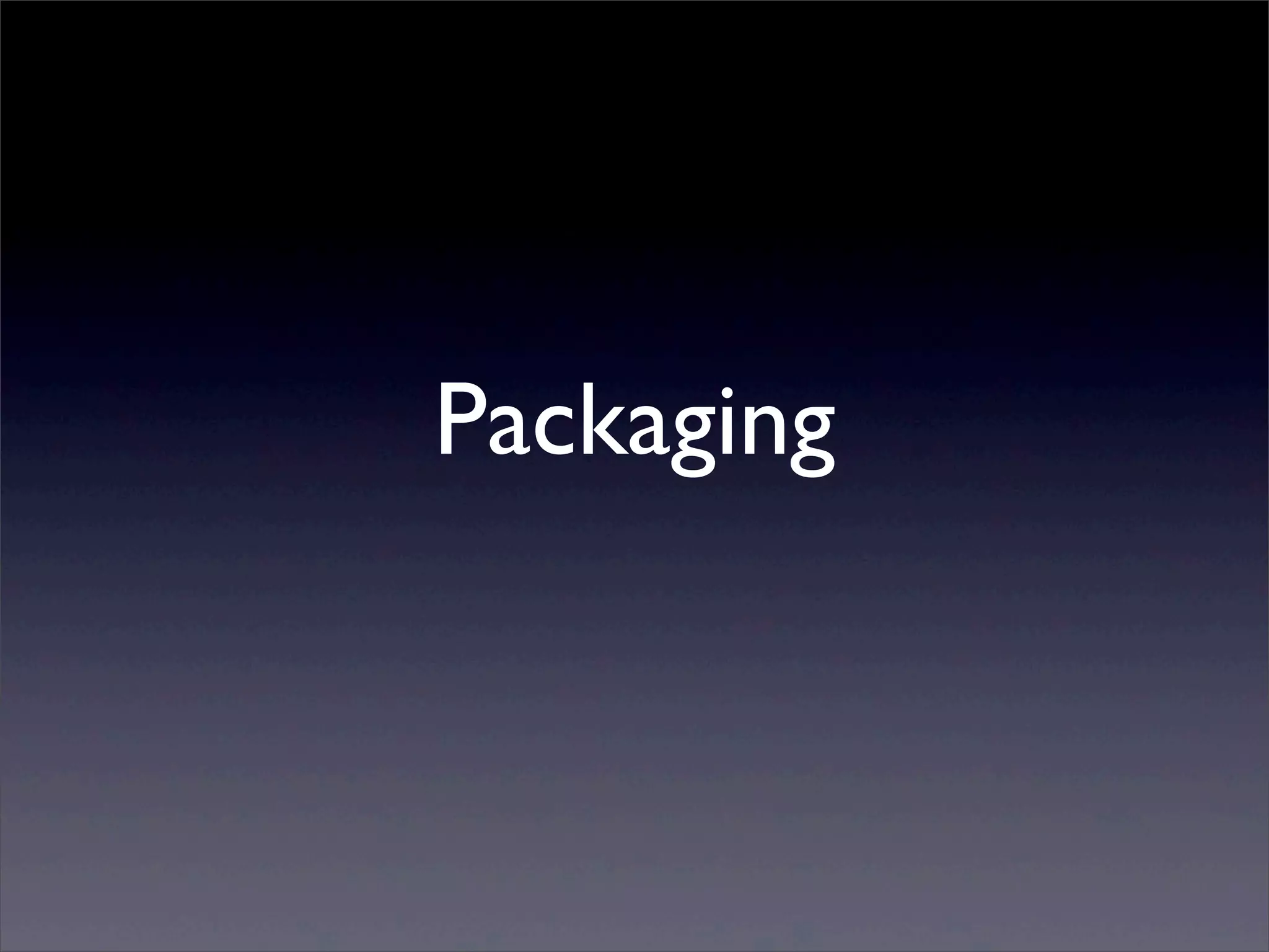 Packaging
 