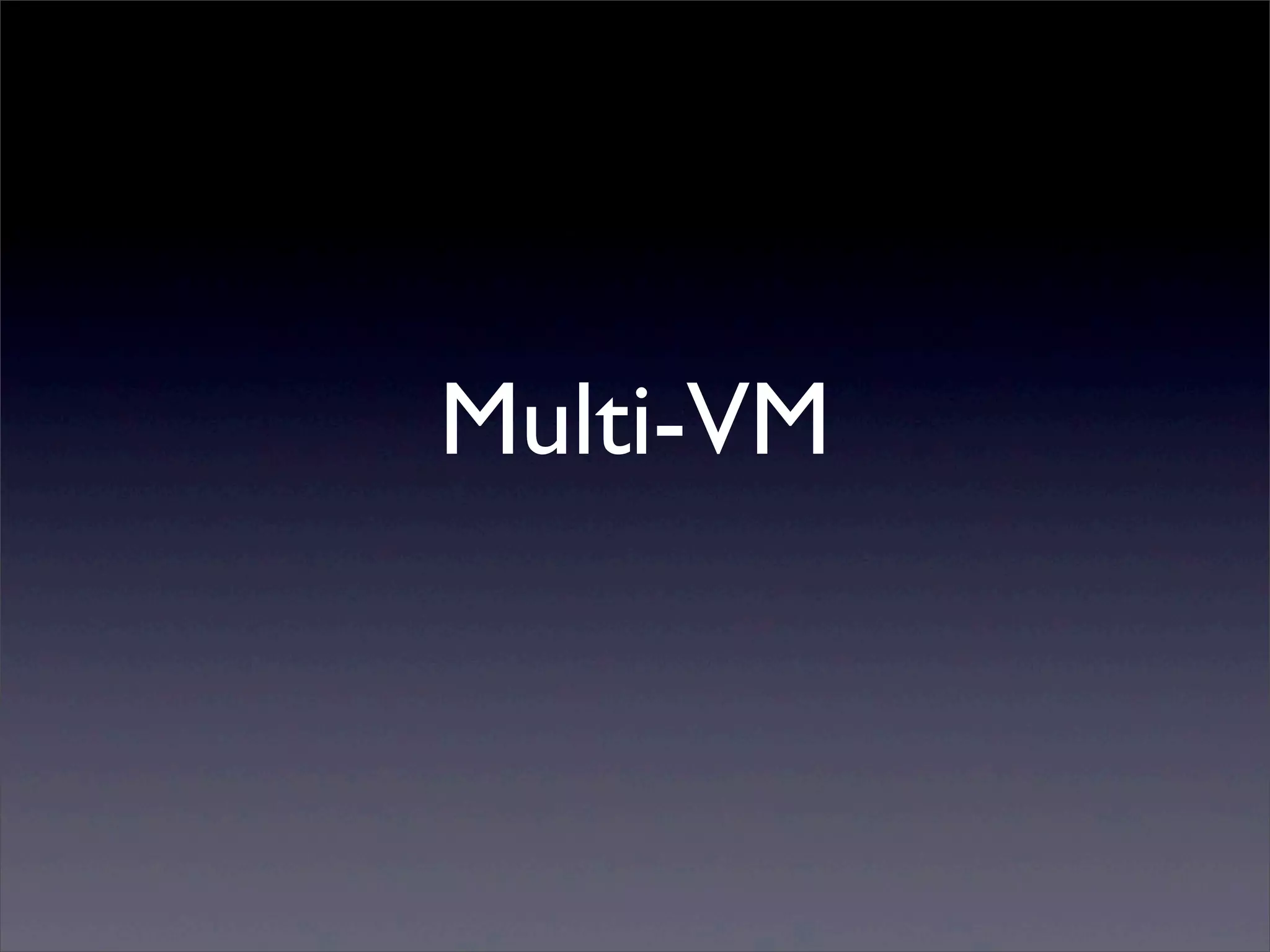 Multi-VM
 