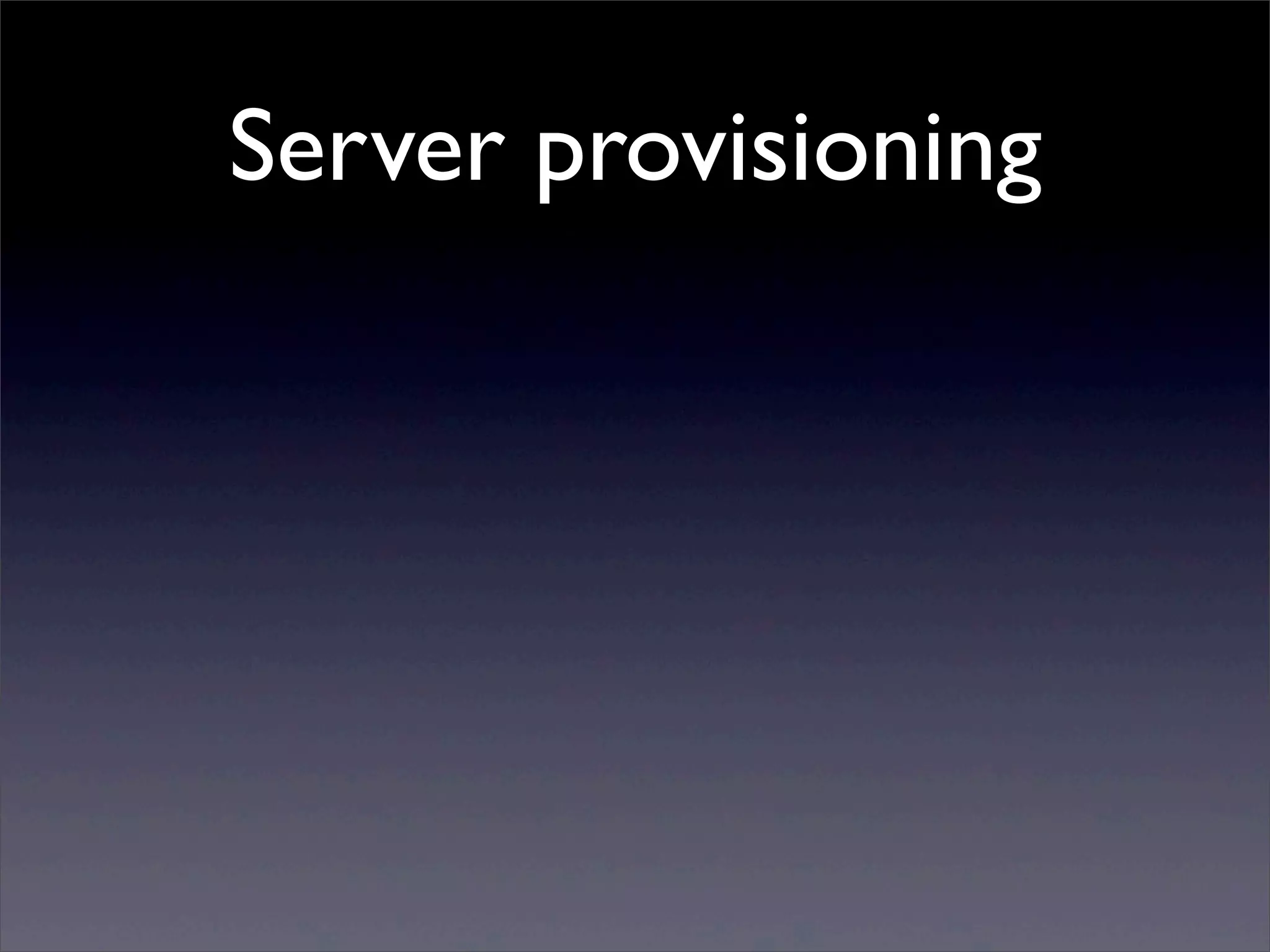 Server provisioning
 