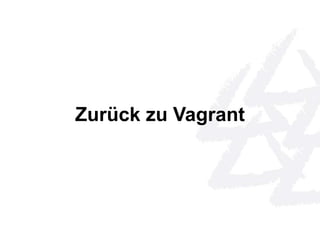 Zurück zu Vagrant 
 